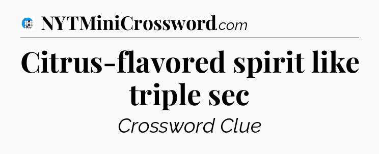 Citrus-flavored spirit like triple sec Crossword Clue