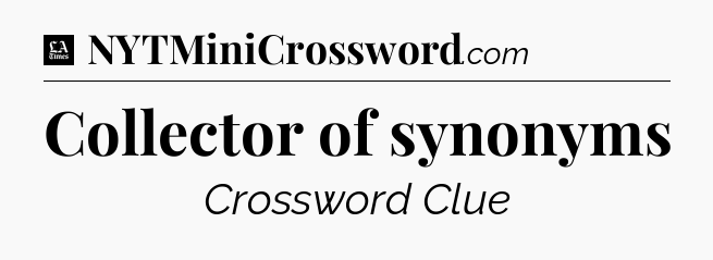 Collector of synonyms - LA Times Crossword