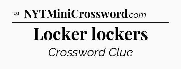 Locker lockers - WSJ Crossword