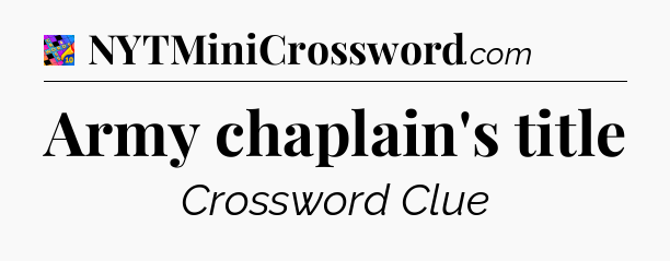 Army chaplain's title Crossword Clue