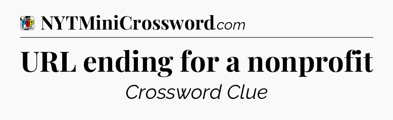 URL ending for a nonprofit Crossword Clue