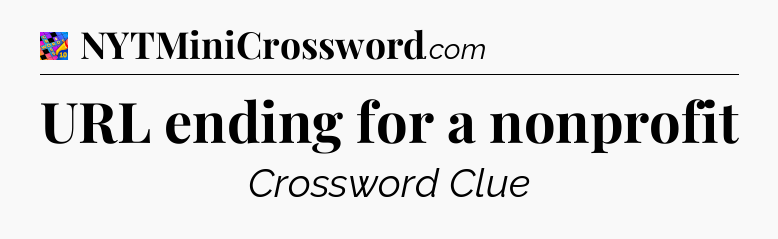 URL ending for a nonprofit Crossword Clue