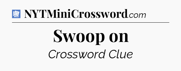 Swoop on Puzzle Page Crossword Clue