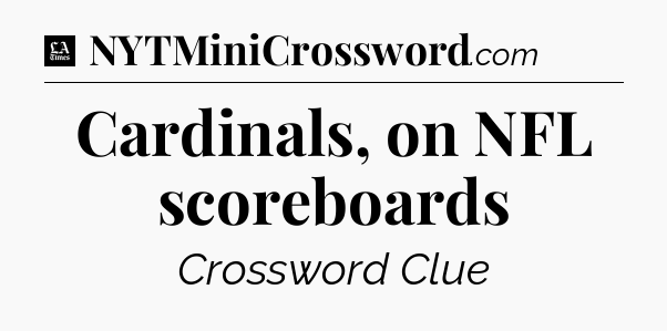 Cardinals, on NFL scoreboards - LA Times Crossword