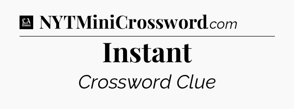 Instant - LA Times Crossword