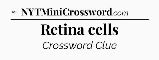 Retina cells - WSJ Crossword