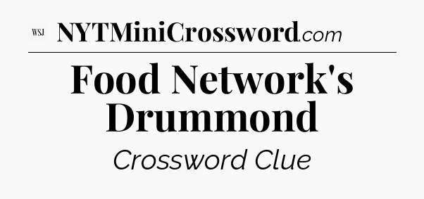 Food Network's Drummond - WSJ Crossword