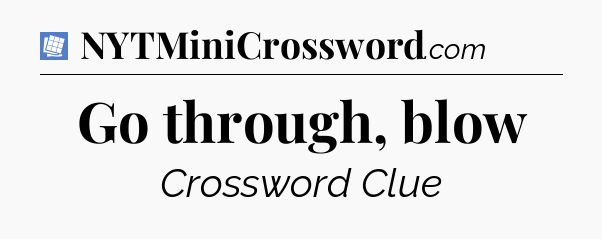 Go through, blow Puzzle Page Crossword Clue