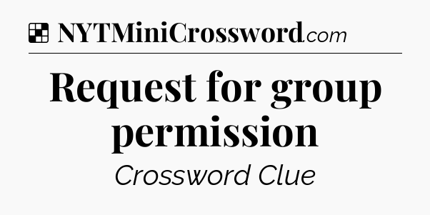 Solution: Request for group permission - NYT Crossword