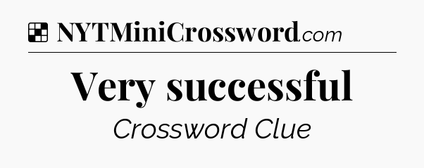 Solution: Very successful - NYT Crossword