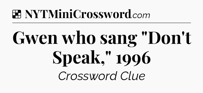 Solution: Gwen who sang 