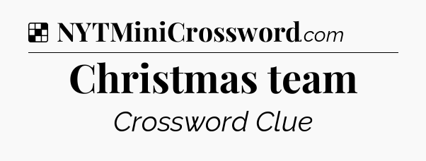 Solution: Christmas team - NYT Crossword