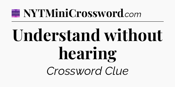 Understand without hearing - Thomas Joseph Crossword