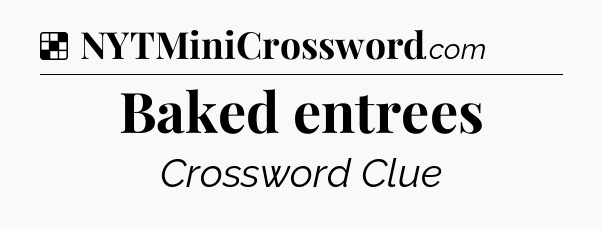 Solution: Baked entrees - NYT Crossword