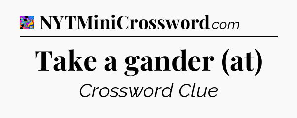 Take a gander (at) Crossword Clue