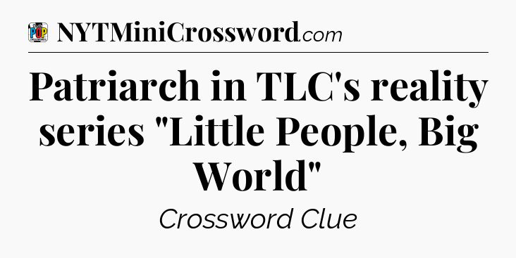 Patriarch in TLC's reality series 