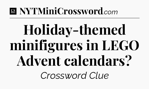 Holiday-themed minifigures in LEGO Advent calendars - LA Times Crossword