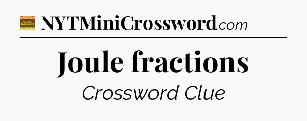 Joule fractions - Eugene Sheffer Crossword