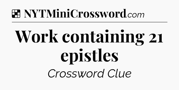 Solution: Work containing 21 epistles - NYT Crossword