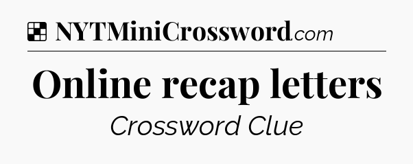 Solution: Online recap letters - NYT Crossword