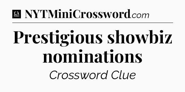Prestigious showbiz nominations - LA Times Crossword