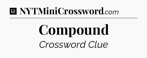 Compound - LA Times Crossword