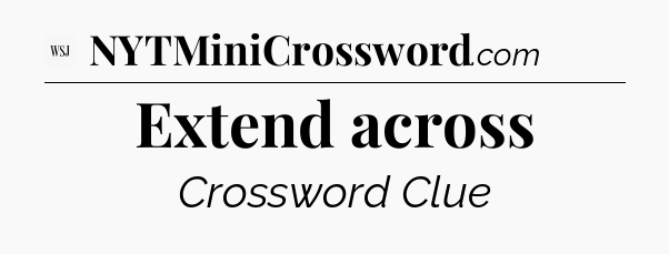 Extend across - WSJ Crossword