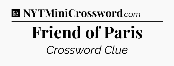 Friend of Paris - LA Times Crossword