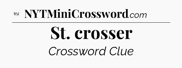 St. crosser - WSJ Crossword
