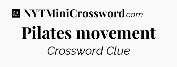 Pilates movement - LA Times Crossword