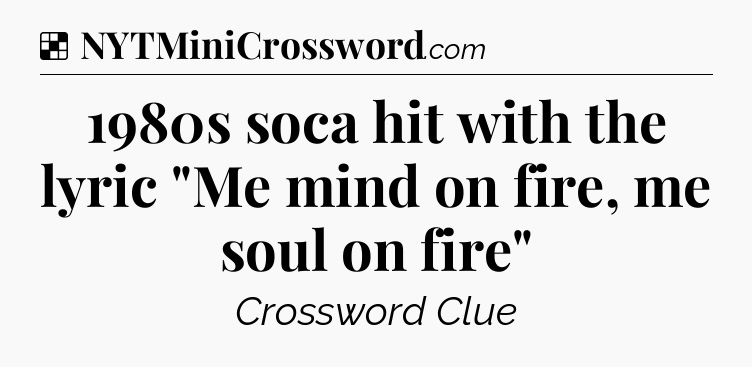 Solution: 1980s soca hit with the lyric 