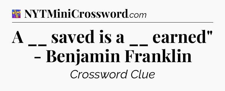 A __ saved is a __ earned