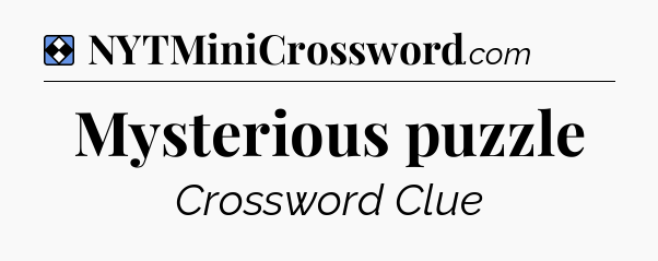 Solution: Mysterious puzzle - NYT Mini Crossword