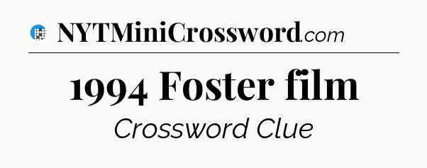 1994 Foster film Crossword Clue
