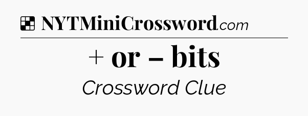 Solution: + or – bits - NYT Crossword