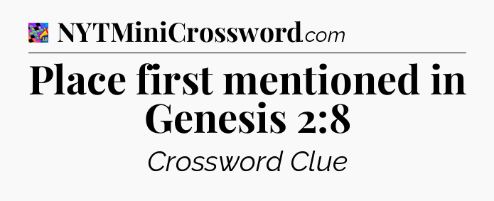 Place first mentioned in Genesis 2:8 Crossword Clue
