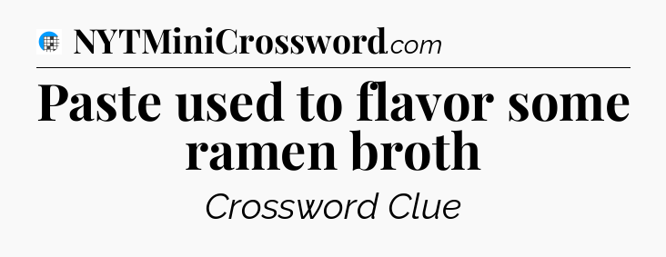 Paste used to flavor some ramen broth Crossword Clue