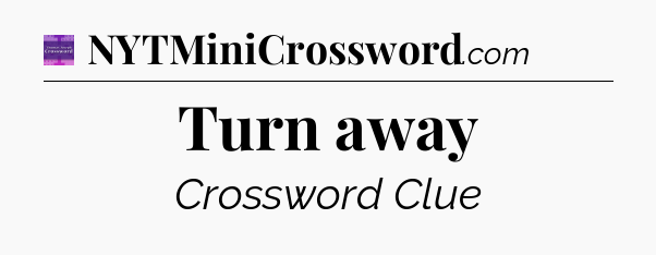 Turn away - Thomas Joseph Crossword