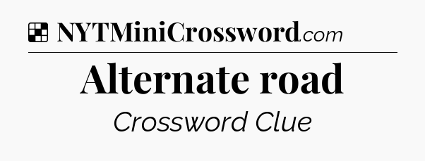 Solution: Alternate road - NYT Crossword