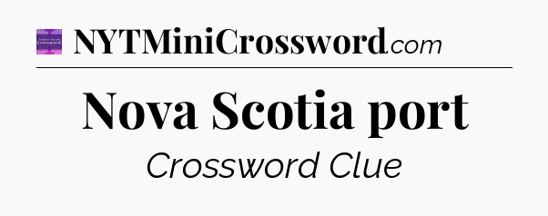Nova Scotia port - Thomas Joseph Crossword