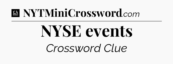 NYSE events - LA Times Crossword