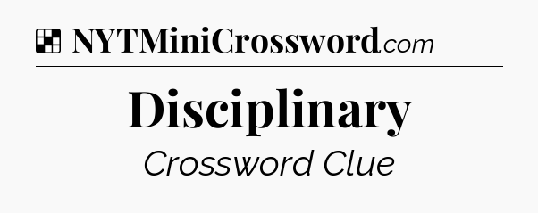 Solution: Disciplinary - NYT Crossword
