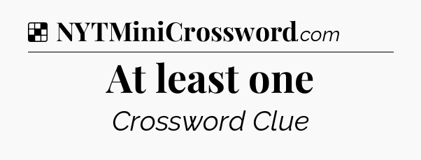 Solution: At least one - NYT Crossword