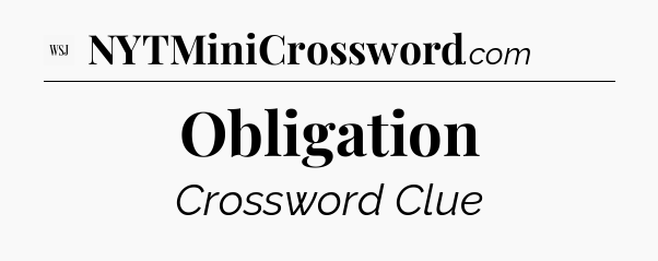 Obligation - WSJ Crossword