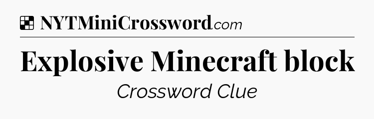 Solution: Explosive Minecraft block - NYT Crossword