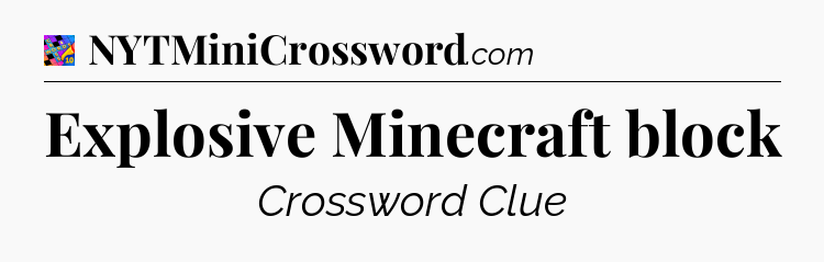 Explosive Minecraft block Crossword Clue