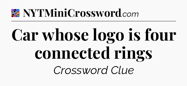 Car whose logo is four connected rings Crossword Clue