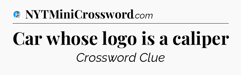 Car whose logo is a caliper Crossword Clue