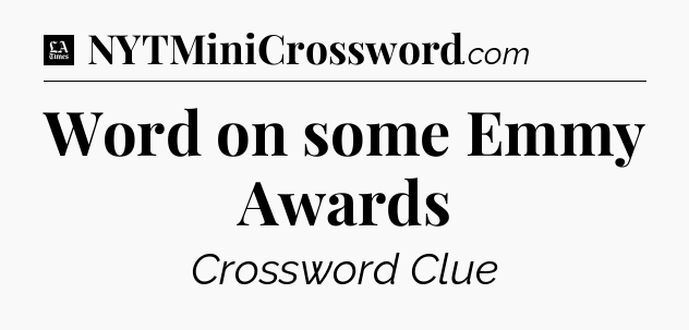Word on some Emmy Awards - LA Times Crossword