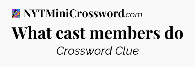 What cast members do Crossword Clue